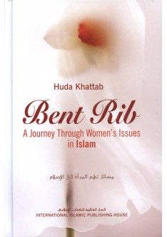 Bent Rib : A Journey Through Women's Issues in Islam