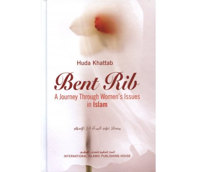 Bent Rib : A Journey Through Women's Issues in Islam