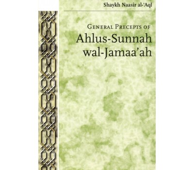 GENERAL PRECEPTS OF AHLUS-SUNNAH WAL-JAMAA'AH
