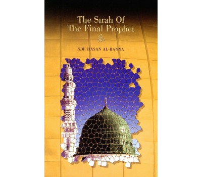 The Sirah of The Final Prophet (pbuh)
