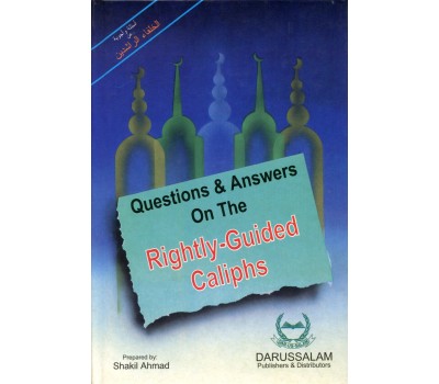 Questions and Answers On The Rightly Guided Caliphs