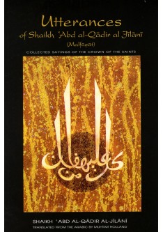 Utterances of Shaikh Abd al-Qadir al-Jilani (Malfuzat)