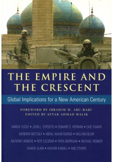 THE EMPIRE AND THE CRESCENT - GLOBAL IMPLICATIONS FOR A NEW AMERICAN CENTURY