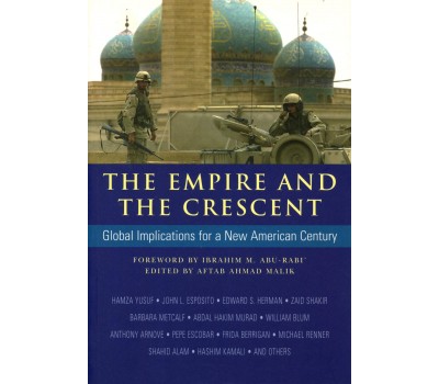 THE EMPIRE AND THE CRESCENT - GLOBAL IMPLICATIONS FOR A NEW AMERICAN CENTURY