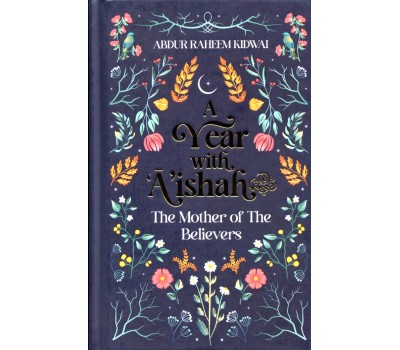 A YEAR WITH A'ISHAH The Mother Of The Believers