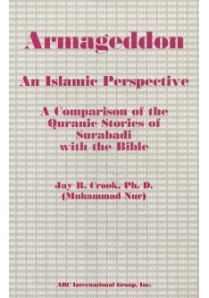 Armageddon : An Islamic Perspective : A Comparison of the Quranic Stories of Surabadi with the Bible