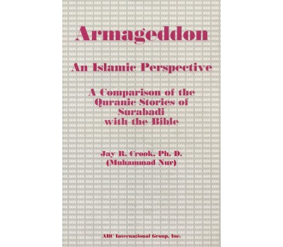 Armageddon : An Islamic Perspective : A Comparison of the Quranic Stories of Surabadi with the Bible