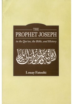 The Prophet Joseph in the Qur'an, the Bible, and History