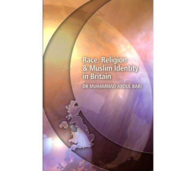 RACE, RELIGION & MUSLIM IDENTITY IN BRITAIN