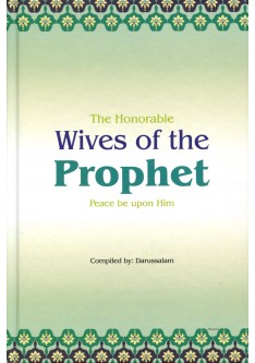 The Honorable Wives of the Prophet (Peace be upon Him)