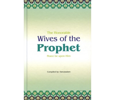 The Honorable Wives of the Prophet (Peace be upon Him)