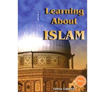 Learning about Islam (Revised and Expanded Edition)