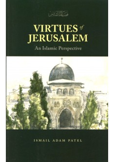 Virtues of Jerusalem An Islamic Perspective