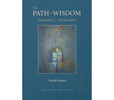 The Path to Wisdom : Guidance for Humanity