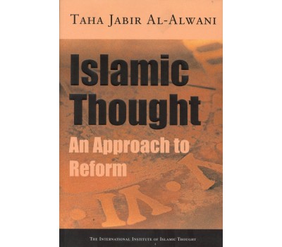 Islamic Thought : An Approach to Reform