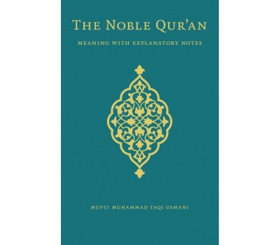 The Meaning of THE NOBLE QURAN with explanatory notes