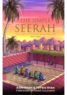 THE SIMPLE SEERAH – The Story of Prophet Muhammad (pbuh) – Part Two
