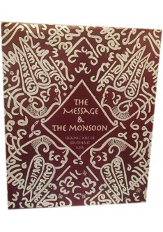 The Message & the Monsoon: Islamic Art of Southeast Asia