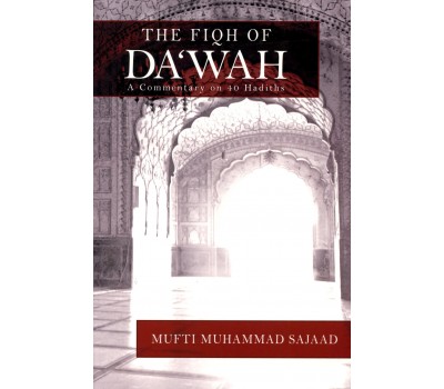 THE FIQH OF DAWAH - A Commentary on 40 Hadiths