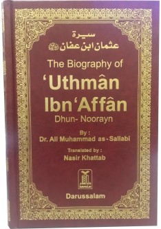 THE BIOGRAPHY OF UTHMAN IBN AFFAN DHUN NOORAYN