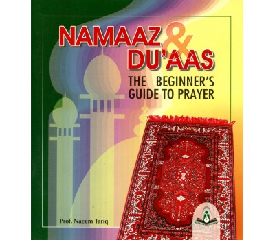 Namaaz & Du'aas, The Beginner's Guide To Prayer