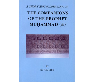 A SHORT ENCYCLOPEDIA OF THE COMPANIONS OF THE PROPHET MUHAMMAD (SAW)
