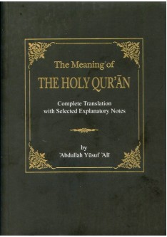 The Meaning Of THE HOLY QURAN - Complete Translation With Selected Notes