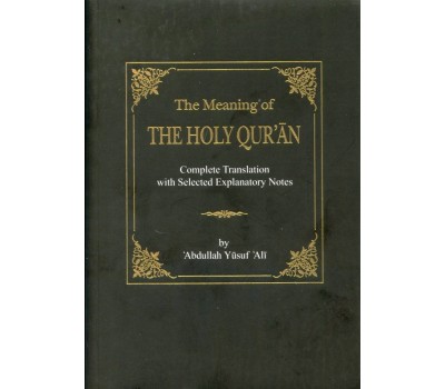 The Meaning Of THE HOLY QURAN - Complete Translation With Selected Notes