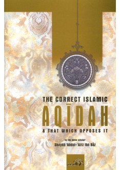 The correct Islamic Aqidah & that which opposes it