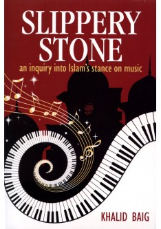 SLIPPERY STONE: AN INQUIRY INTO ISLAM'S STANCE ON MUSIC