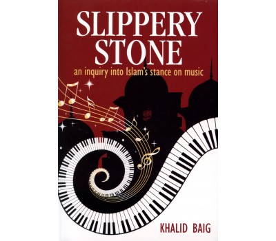 SLIPPERY STONE: AN INQUIRY INTO ISLAM'S STANCE ON MUSIC