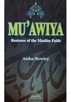 MU'AWIYA Restorer of the Muslim Faith