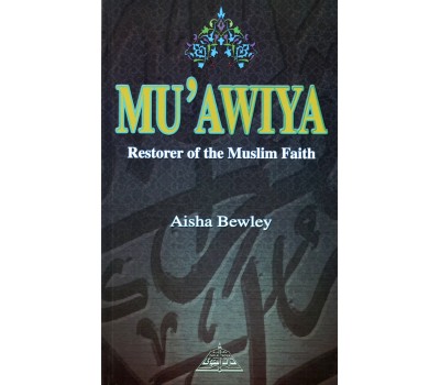 MU'AWIYA Restorer of the Muslim Faith