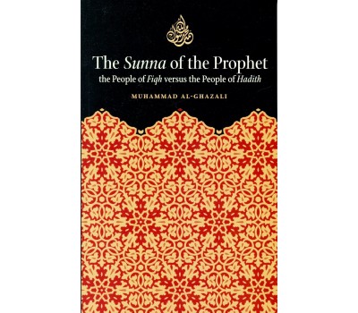 The Sunna of the Prophet: the People of Fiqh Versus the  People of Hadith