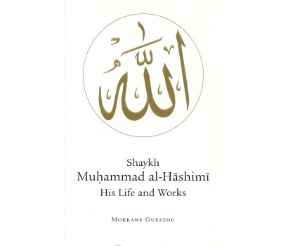 Shaykh Muhammad al-Hashimi: His Life and Works