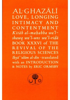 AL-GHAZALI ON LOVE, LONGING, INTIMACY AND CONTENTMENT