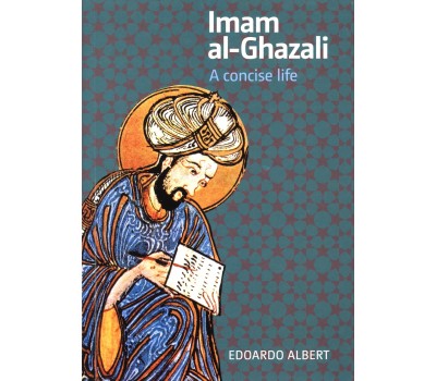 IMAM AL-GHAZALI: A CONCISE LIFE