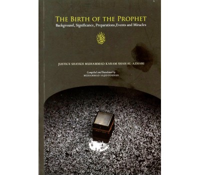 The Birth Of The Prophet : Background, Significance, Preparation, Events and Miracles