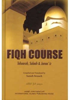 FIQH COURSE: Tahaarah, Salaah & Janaa’iz