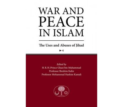 War and Peace in Islam - The Uses and Abuses of Jihad