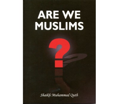 Are We Muslims?