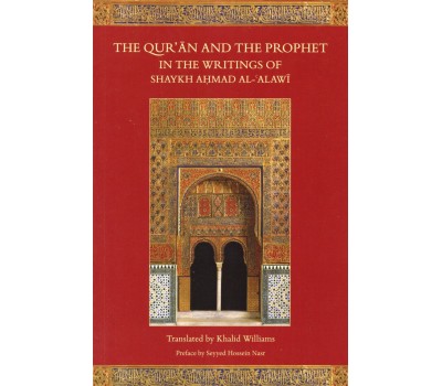 THE QUR’AN AND THE PROPHET IN THE WRITINGS OF SHAYKH AHMAD AL-ALAWI