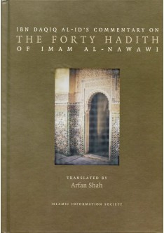 Ibn Daqid Al-id's Commentary on THE FORTY HADITH of Imam AL-Nawai
