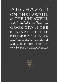 AL-GHAZALI ON THE LAWFUL AND THE UNLAWFUL, ( Kitab al-halal wa'l-haram)