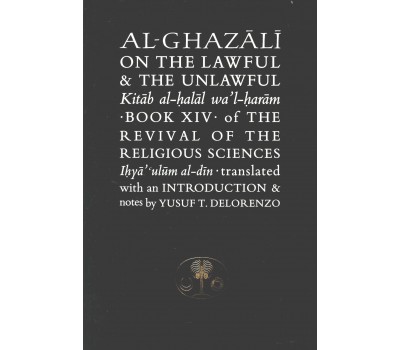 AL-GHAZALI ON THE LAWFUL AND THE UNLAWFUL, ( Kitab al-halal wa'l-haram)