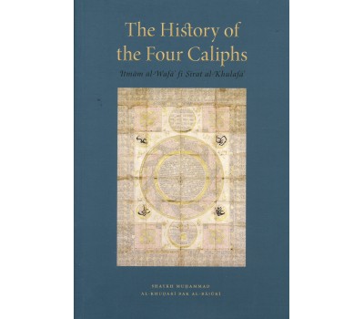 The History of the Four Caliphs : Itmam al-Wafa’ fī Sirat al-Khulafa’