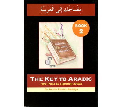 The Key to Arabic  Fast Track to Learning Arabic Book 2