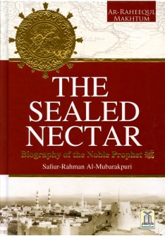 THE SEALED NECTAR (Biography of the Noble Prophet (SAW) (New Large Edition with colour pictures)