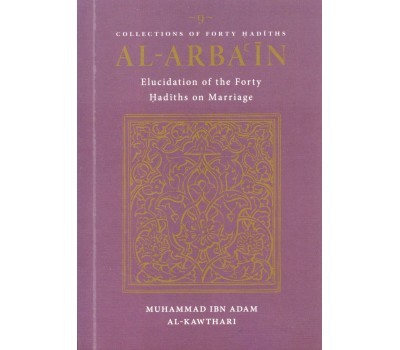 Al Arba'in (9) : Elucidation of Forty Hadiths on Marriage