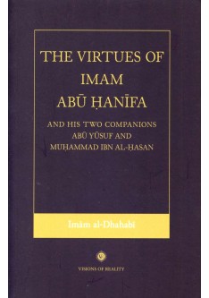 The Virtues of Imam Abu Hanifa,  And  His Two Companions Abu Yusuf And Muhammad Ibn Al-Hasan